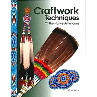 CRAFTWORK TECHNIQUES OF THE NATIVE AMERICANS